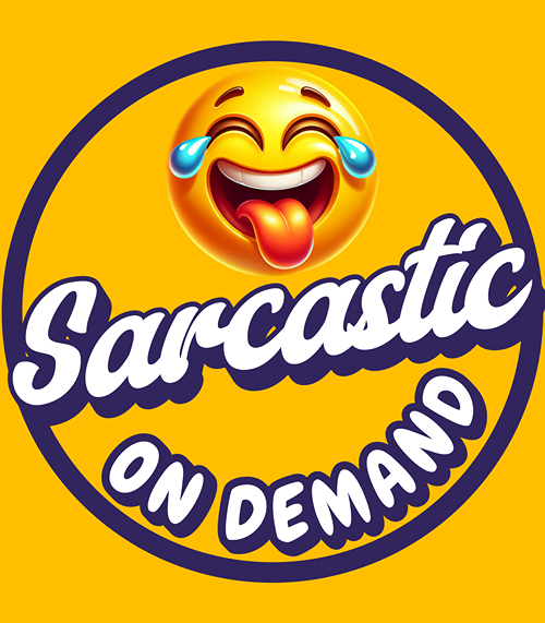 Sarcastic on Demand